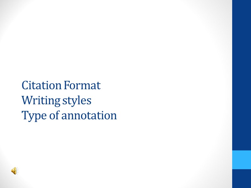 Citation Format  Writing styles Type of annotation